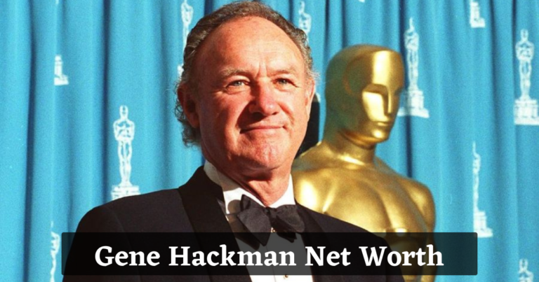 Gene Hackman Net Worth