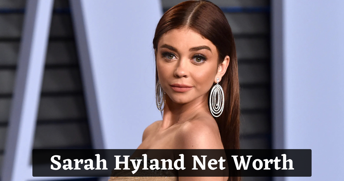 Sarah Hyland Net Worth